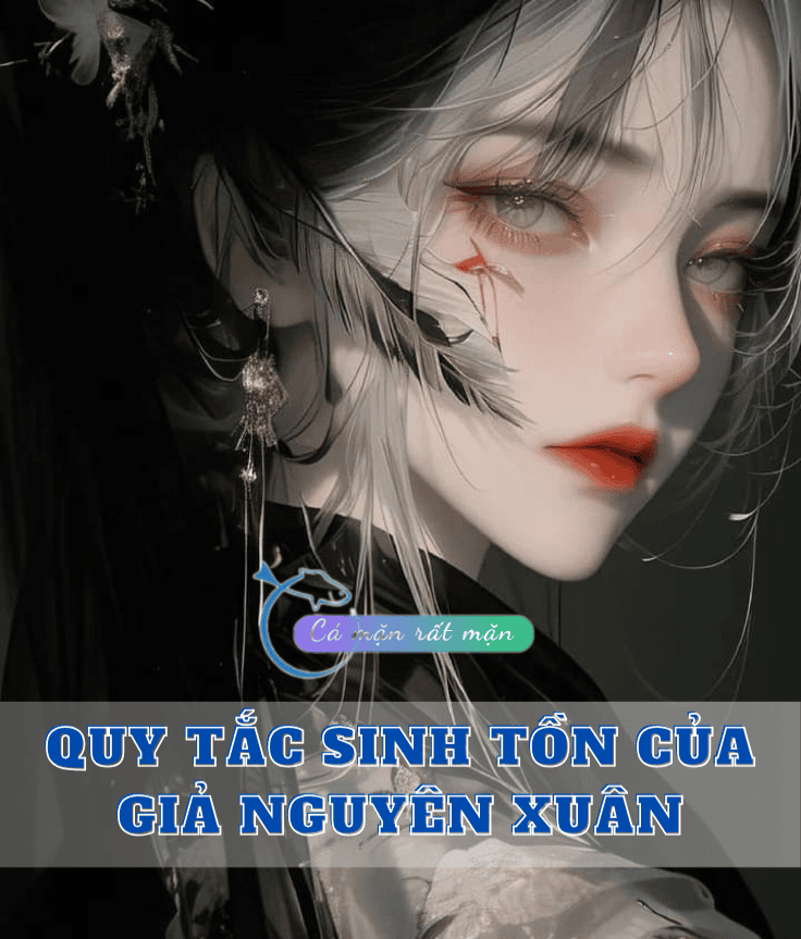 Quy Tắc Sinh Tồn Của Giả Nguyên Xuân