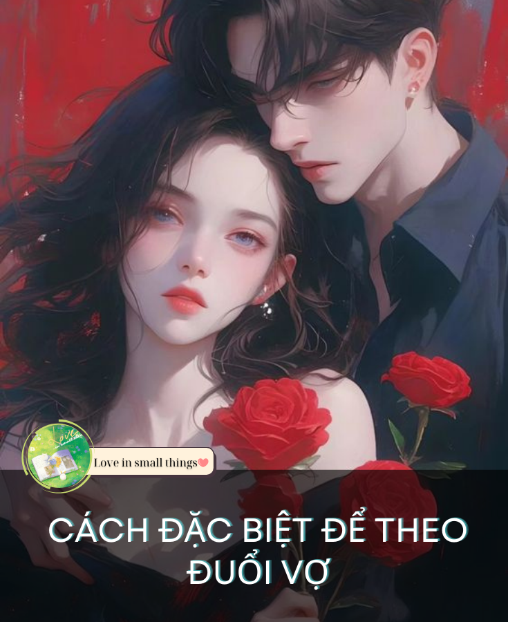 CÁCH ĐẶC BIỆT ĐỂ THEO ĐUỔI VỢ