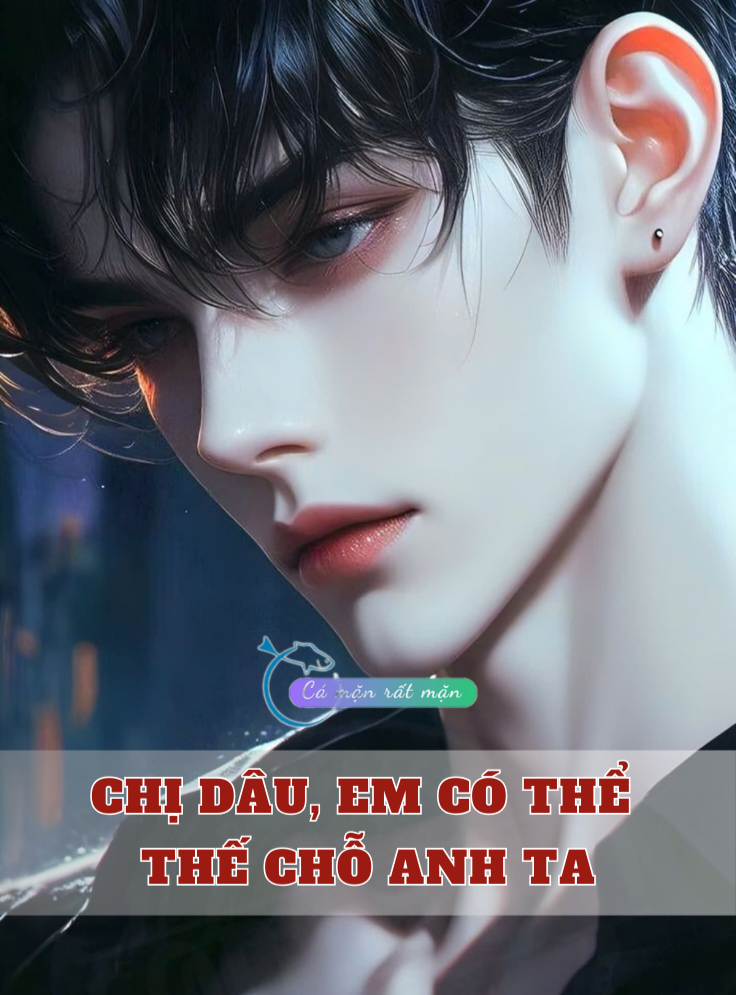 Chị Dâu, Em Có Thể Thế Chỗ Anh Ta