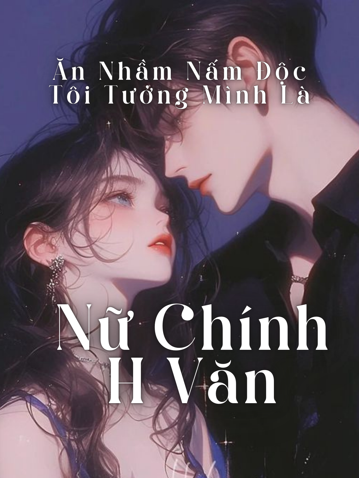 Ăn Nhầm Nấm Độc, Tôi Tưởng Mình Là Nữ Chính H Văn