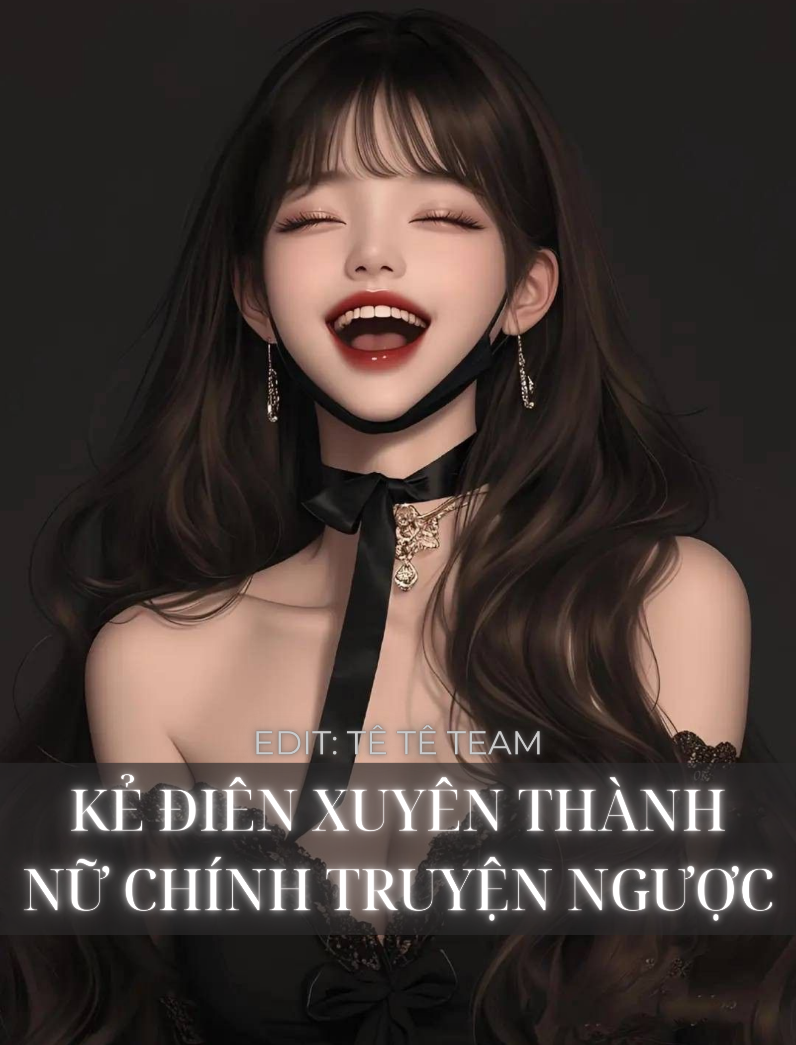 KẺ ĐIÊN XUYÊN THÀNH NỮ CHÍNH TRUYỆN NGƯỢC