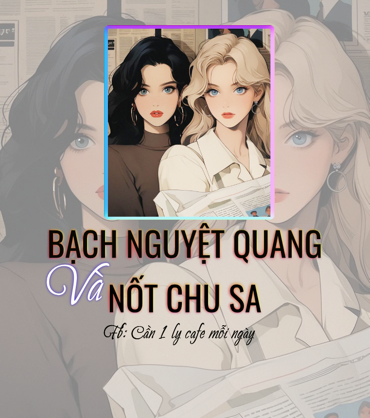 BẠCH NGUYỆT QUANG VÀ NỐT CHU SA