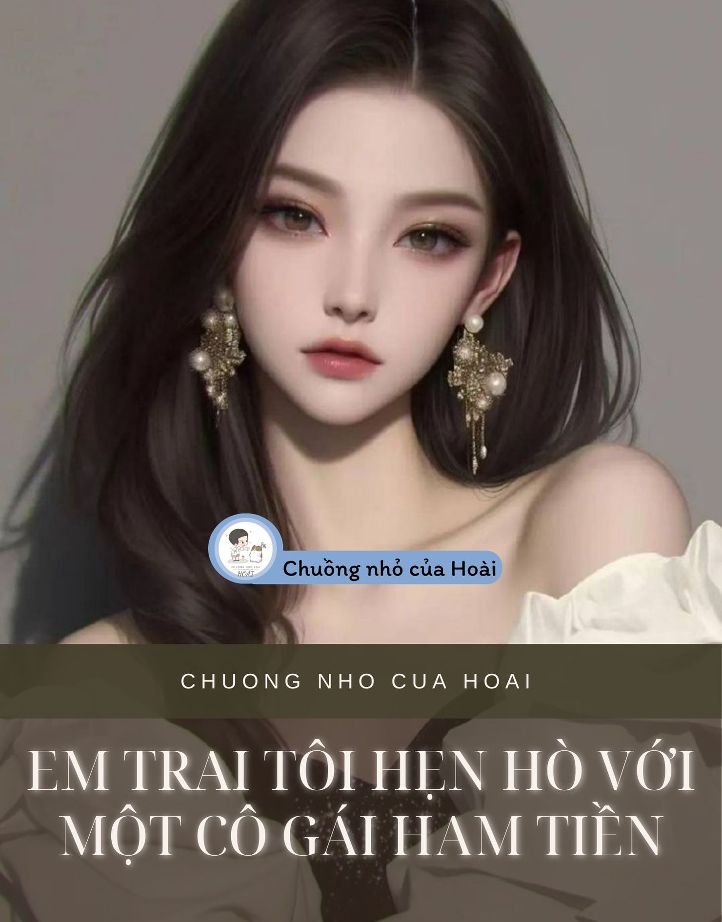 EM TRAI TÔI HẸN HÒ VỚI MỘT CÔ GÁI HAM TIỀN