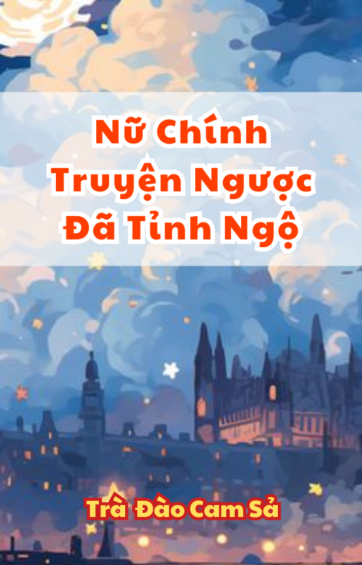 Nữ Chính Truyện Ngược Đã Tỉnh Ngộ