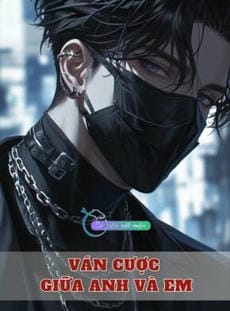 Ván Cược Giữa Anh Và Em