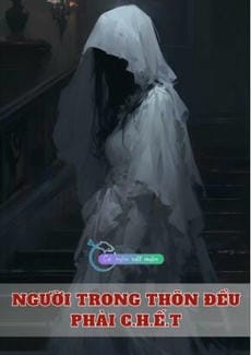 Người Trong Thôn, Đều Phải C.h.ế.t