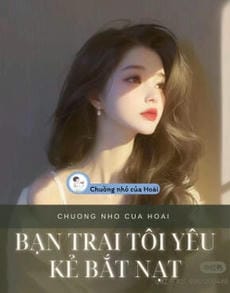 BẠN TRAI TÔI YÊU KẺ BẮT NẠT