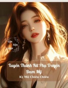 Xuyên Thành Nữ Phụ Truyện Đam Mỹ