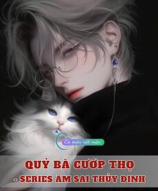 Quỷ Bà Cướp Thọ <Series Âm Sai Thủy Đinh>