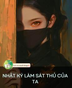 NHẬT KÝ LÀM SÁT THỦ CỦA TA