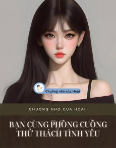 BẠN CÙNG PHÒNG CUỒNG THỬ THÁCH TÌNH YÊU