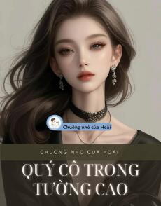 QUÝ CÔ TRONG TƯỜNG CAO