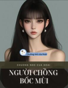 NGƯỜI CHỒNG BỐC MÙI