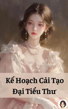 Kế Hoạch Cải Tạo Đại Tiểu Thư