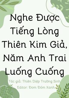 Nghe Được Tiếng Lòng Thiên Kim Giả, Năm Anh Trai Luống Cuống