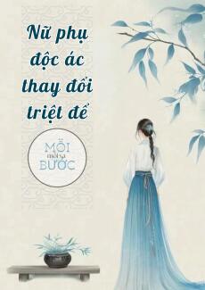 Nữ Phụ Độc Ác Thay Đổi Triệt Để