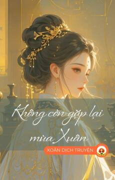 KHÔNG CÒN GẶP LẠI MÙA XUÂN