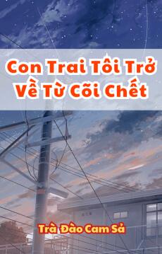 Con Trai Tôi Trở Về Từ Cõi Chết